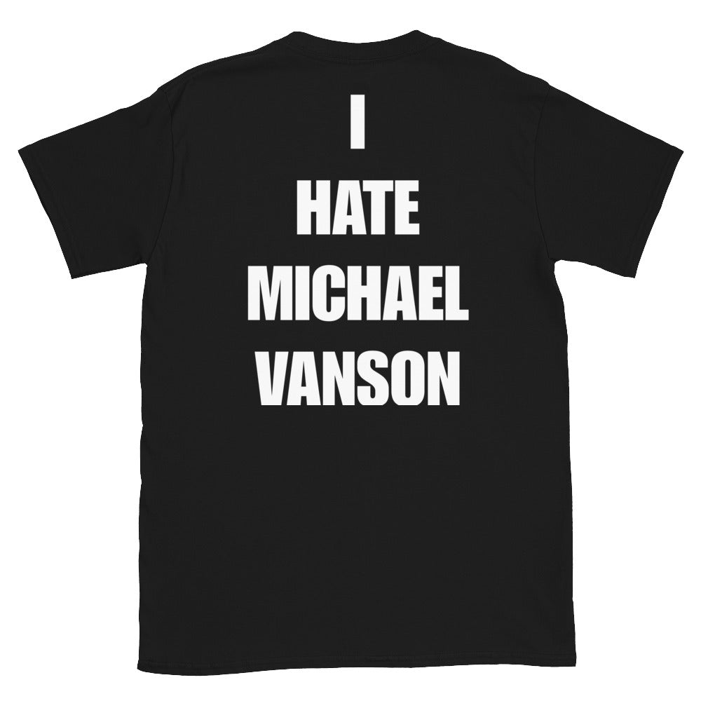 I HATE MICHAEL VANSON T-SHIRT
